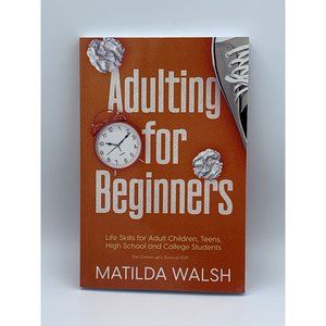 Adulting For Beginners - Matilda Walsh - NEW - Paperback - Teens, Adults, Highsc
